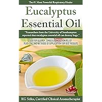 EUCALYPTUS ESSENTIAL OIL THE #1 MOST POWERFUL RESPIRATORY HEALER: Use for Allergy, Sinus, & Congestion Relief Plus+ The Two Methods of Application for Best Results EUCALYPTUS ESSENTIAL OIL THE #1 MOST POWERFUL RESPIRATORY HEALER: Use for Allergy, Sinus, & Congestion Relief Plus+ The Two Methods of Application for Best Results Kindle