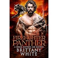 Firefighter Panther (A Rogue Shifters And Hunters Book 6) Firefighter Panther (A Rogue Shifters And Hunters Book 6) Kindle
