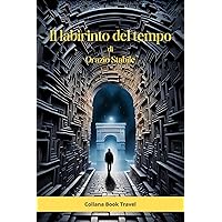 Il labirinto del tempo: Book Travel (Italian Edition) Il labirinto del tempo: Book Travel (Italian Edition) Kindle Paperback