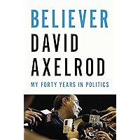 Believer: My Forty Years in Politics Believer: My Forty Years in Politics Hardcover Audible Audiobook Kindle Paperback Audio CD