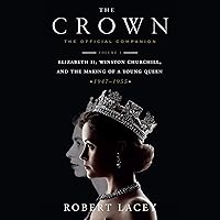 The Crown: The Official Companion, Volume 1: Elizabeth II, Winston Churchill, and the Making of a Young Queen (1947-1955) The Crown: The Official Companion, Volume 1: Elizabeth II, Winston Churchill, and the Making of a Young Queen (1947-1955) Hardcover Audible Audiobook Kindle Audio CD