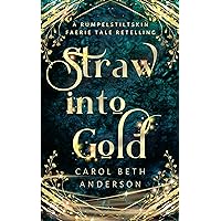 Straw into Gold: A Rumpelstiltskin Faerie Tale Retelling Straw into Gold: A Rumpelstiltskin Faerie Tale Retelling Kindle Paperback Audible Audiobook