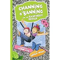 Channing O'Banning and the Rainforest Rescue Channing O'Banning and the Rainforest Rescue Paperback Kindle