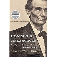 Lincoln's Melancholy: How Depression Challenged a President and Fueled His Greatness Lincoln's Melancholy: How Depression Challenged a President and Fueled His Greatness Paperback Audible Audiobook Kindle Hardcover Audio CD