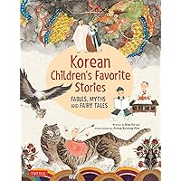 Korean Children's Favorite Stories: Fables, Myths and Fairy Tales (Favorite Children's Stories) Korean Children's Favorite Stories: Fables, Myths and Fairy Tales (Favorite Children's Stories) Hardcover Kindle