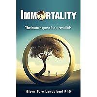 IMMORTALITY: The Human quest for Eternal Life IMMORTALITY: The Human quest for Eternal Life Kindle Paperback Hardcover