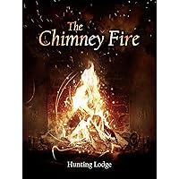 The Chimney Fire - Hunting Lodge