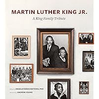Martin Luther King Jr.: A King Family Tribute Martin Luther King Jr.: A King Family Tribute Kindle Hardcover