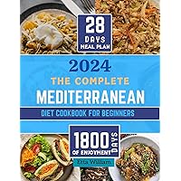 The Complete MEDITERRANEAN Diet Cookbook for Beginners: Learn To Prepare Delicious, Budget Friendly, and Wholesome Meals Easily and Quickly with Step-by-Step ... (Mediterranean Diet & Wellness Prepping 8) The Complete MEDITERRANEAN Diet Cookbook for Beginners: Learn To Prepare Delicious, Budget Friendly, and Wholesome Meals Easily and Quickly with Step-by-Step ... (Mediterranean Diet & Wellness Prepping 8) Kindle Paperback