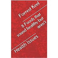 8 Foods that sound healthy but aren't: Health Issues 8 Foods that sound healthy but aren't: Health Issues Kindle