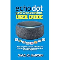 Echo Dot 3rd Generation User Guide: The Complete Amazon Echo Dot 3rd Generation Instruction Manual with Alexa for Beginners | Help for Echo Dot Setup | ... w/ FREE eBook (pdf) (Amazon Alexa Books) Echo Dot 3rd Generation User Guide: The Complete Amazon Echo Dot 3rd Generation Instruction Manual with Alexa for Beginners | Help for Echo Dot Setup | ... w/ FREE eBook (pdf) (Amazon Alexa Books) Kindle Paperback
