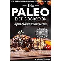 The paleo diet cookbook: 160 wonderfully delicious recipe ideas for enjoyable weight loss in the morning, at noon and in the evening. Stay slim and get the most out of this form of diet The paleo diet cookbook: 160 wonderfully delicious recipe ideas for enjoyable weight loss in the morning, at noon and in the evening. Stay slim and get the most out of this form of diet Kindle Paperback