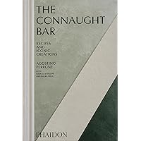 The Connaught Bar: Cocktail Recipes and Iconic Creations The Connaught Bar: Cocktail Recipes and Iconic Creations Hardcover