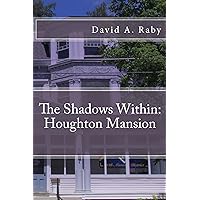 The Shadows Within: Houghton Mansion The Shadows Within: Houghton Mansion Kindle Paperback