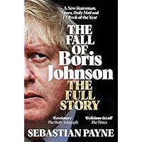 The Fall of Boris Johnson: The Award-Winning, Explosive Account of the PM's Final Days The Fall of Boris Johnson: The Award-Winning, Explosive Account of the PM's Final Days Kindle Audible Audiobook Paperback Hardcover