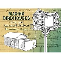 Making Birdhouses: Easy and Advanced Projects (Dover Woodworking) Making Birdhouses: Easy and Advanced Projects (Dover Woodworking) Paperback Kindle