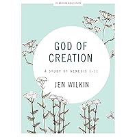 God of Creation: A Study of Genesis 1-11 - Bible Study Book (Revised) God of Creation: A Study of Genesis 1-11 - Bible Study Book (Revised) Paperback