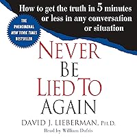 Never Be Lied to Again: How to Get the Truth in 5 Minutes or Less in Any Conversation or Situation Never Be Lied to Again: How to Get the Truth in 5 Minutes or Less in Any Conversation or Situation Audible Audiobook Paperback Kindle Hardcover Audio CD