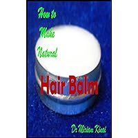 How to Make Natural Hair Balm (How to Make Natural Skin Care Products)