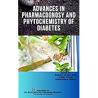 Advances in Pharmacognosy and Phytochemistry of Diabetes Advances in Pharmacognosy and Phytochemistry of Diabetes Kindle Paperback