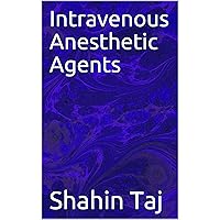 Intravenous Anesthetic Agents