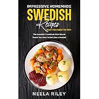 Impressive Homemade Swedish Recipes that You Need to Try!: The Swedish Cookbook that Would Teach You How To Eat Like A Swede! Impressive Homemade Swedish Recipes that You Need to Try!: The Swedish Cookbook that Would Teach You How To Eat Like A Swede! Kindle Paperback