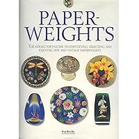 Paperweights: The Collector's Guide to Identifying, Selecting, and Enjoying New and Vintage Paperweights Paperweights: The Collector's Guide to Identifying, Selecting, and Enjoying New and Vintage Paperweights Hardcover Paperback