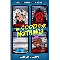 The Good for Nothings The Good for Nothings Hardcover Kindle