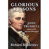 Glorious Lessons: John Trumbull, Painter of the American Revolution Glorious Lessons: John Trumbull, Painter of the American Revolution Hardcover Audible Audiobook Kindle Audio CD