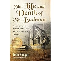 The Life and Death of Mr. Badman: An Analysis of a Wicked Man's Life, as a Warning for Others (Bunyan Updated Classics)