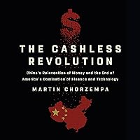The Cashless Revolution: China's Reinvention of Money and the End of America's Domination of Finance and Technology The Cashless Revolution: China's Reinvention of Money and the End of America's Domination of Finance and Technology Hardcover Kindle Audible Audiobook Audio CD