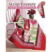 Strip Frenzy: 8 Great Quilts With 'Jelly Roll' 2 1/2