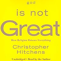 God Is Not Great: How Religion Poisons Everything God Is Not Great: How Religion Poisons Everything Audible Audiobook Paperback Kindle Hardcover Audio CD