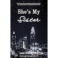 She's My Sister - Book 7: She had more than enough reason to fear for her life...one woman's murder...and another's broken heart. (Cincinnati City Lights) She's My Sister - Book 7: She had more than enough reason to fear for her life...one woman's murder...and another's broken heart. (Cincinnati City Lights) Kindle
