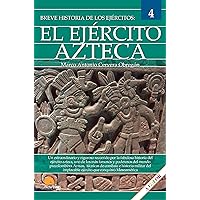 Breve historia del Ejército Azteca: Ejércitos 4 (Spanish Edition) Breve historia del Ejército Azteca: Ejércitos 4 (Spanish Edition) Kindle Paperback