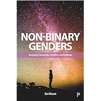 Non-Binary Genders: Navigating Communities, Identities, and Healthcare