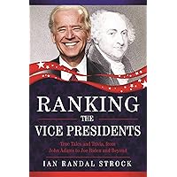 Ranking the Vice Presidents: True Tales and Trivia, from John Adams to Joe Biden Ranking the Vice Presidents: True Tales and Trivia, from John Adams to Joe Biden Hardcover Kindle