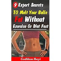9 Expert Secrets to melt your belly fat without exercise