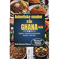 Autentiska smaker från Ghana: Upplev Ghanas kulinariska skatter i ditt kök (Swedish Edition) Autentiska smaker från Ghana: Upplev Ghanas kulinariska skatter i ditt kök (Swedish Edition) Kindle Hardcover Paperback