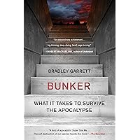 Bunker: What It Takes to Survive the Apocalypse Bunker: What It Takes to Survive the Apocalypse Kindle Audible Audiobook Paperback Hardcover Audio CD