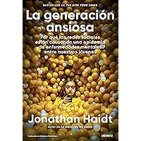 La generación ansiosa: Por qué las redes sociales están causando una epidemia de enfermedades mentales entre nuestros jóvenes (Deusto) (Spanish Edition)