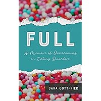 Full: A Memoir of Overcoming an Eating Disorder Full: A Memoir of Overcoming an Eating Disorder Kindle Paperback