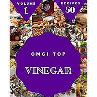 OMG! Top 50 Vinegar Recipes Volume 1: Not Just a Vinegar Cookbook! OMG! Top 50 Vinegar Recipes Volume 1: Not Just a Vinegar Cookbook! Kindle Paperback
