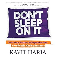 Don’t Sleep on It: Turn Your Passion & Expertise into a Profitable Online Business Don’t Sleep on It: Turn Your Passion & Expertise into a Profitable Online Business Paperback Audible Audiobook Kindle