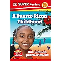 DK Super Readers Level 1 Bilingual A Puerto Rican Childhood – Una infancia puertorriqueña DK Super Readers Level 1 Bilingual A Puerto Rican Childhood – Una infancia puertorriqueña Paperback Kindle Hardcover