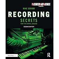 Recording Secrets for the Small Studio (Sound On Sound Presents...)