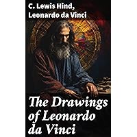 The Drawings of Leonardo da Vinci The Drawings of Leonardo da Vinci Kindle Hardcover Paperback