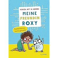 Meine Freundin Roxy: Roboter zähmen leicht gemacht (German Edition) Meine Freundin Roxy: Roboter zähmen leicht gemacht (German Edition) Kindle Hardcover