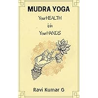 MUDRA YOGA: Your HEALTH is in Your HANDS MUDRA YOGA: Your HEALTH is in Your HANDS Kindle