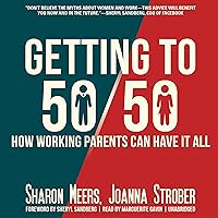 Getting to 50/50: How Working Parents Can Have It All by Sharing It All - and Why It’s Good for Your Marriage, Your Career, Your Kids, and You Getting to 50/50: How Working Parents Can Have It All by Sharing It All - and Why It’s Good for Your Marriage, Your Career, Your Kids, and You Audible Audiobook Kindle Paperback Audio CD